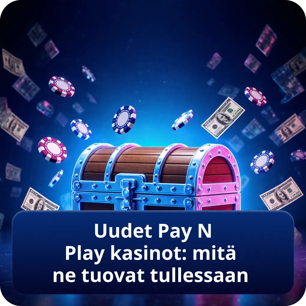 Uudet Pay N Play kasinot: mitä ne tuovat tullessaan