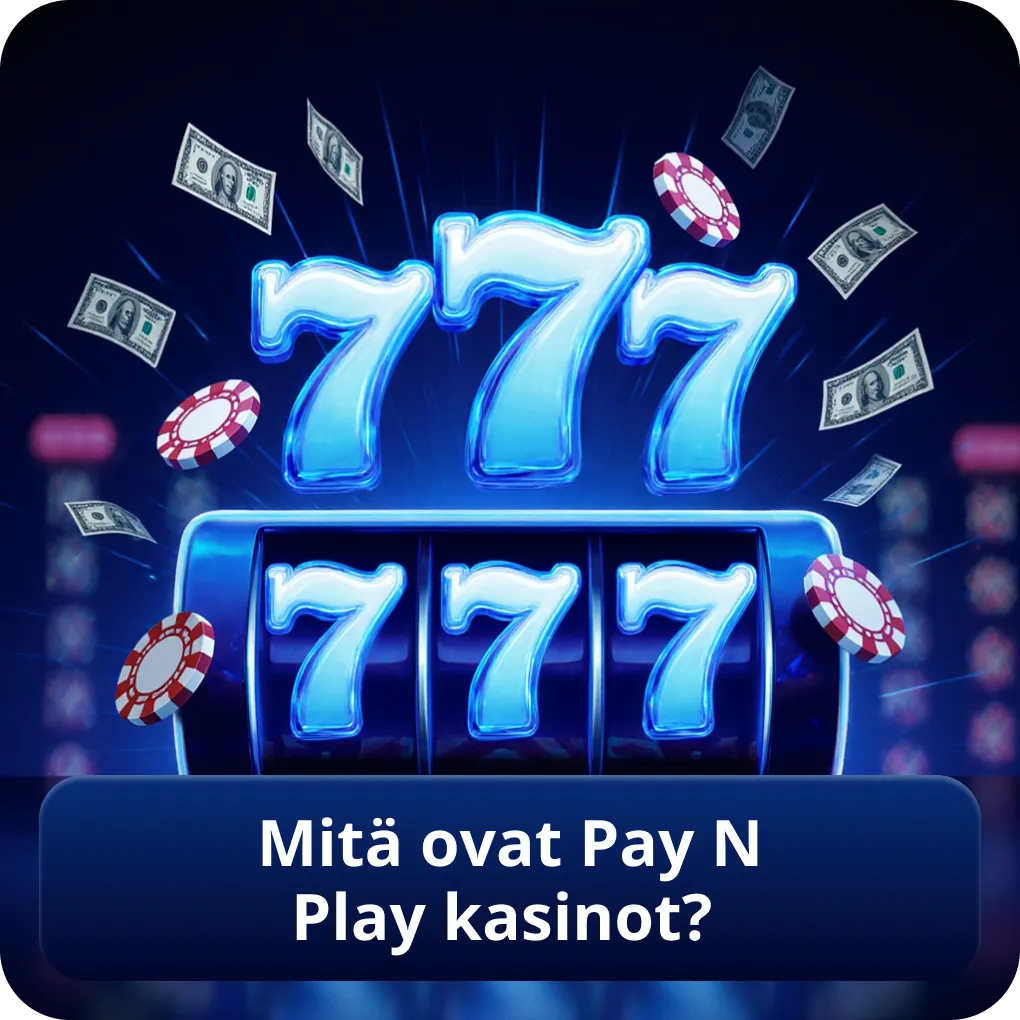 Mitä ovat Pay N Play kasinot?